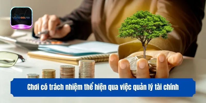 Chơi có trách nhiệm thể hiện qua việc quản lý tài chính