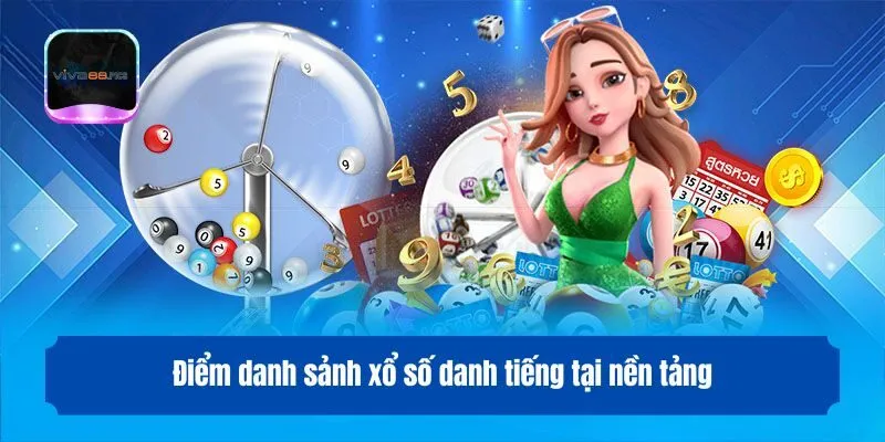 Điểm danh sảnh xổ số danh tiếng tại nền tảng