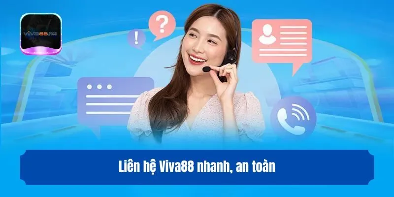 Liên hệ Viva88 nhanh, an toàn