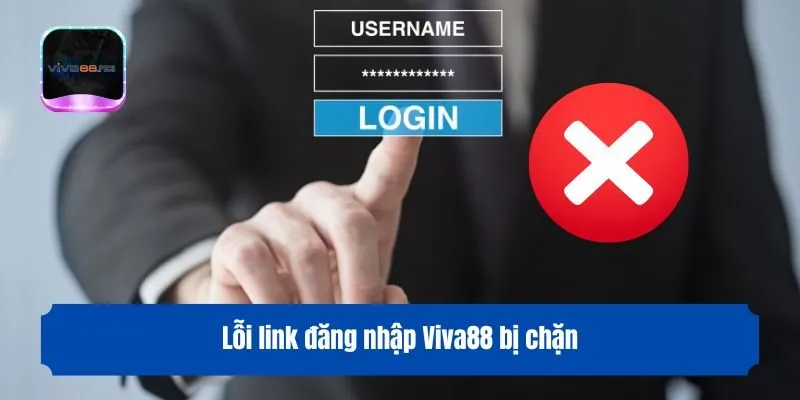 Lỗi link đăng nhập Viva88 bị chặn