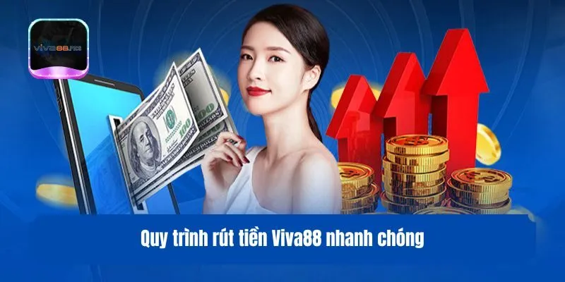 Quy trình rút tiền Viva88 nhanh chóng