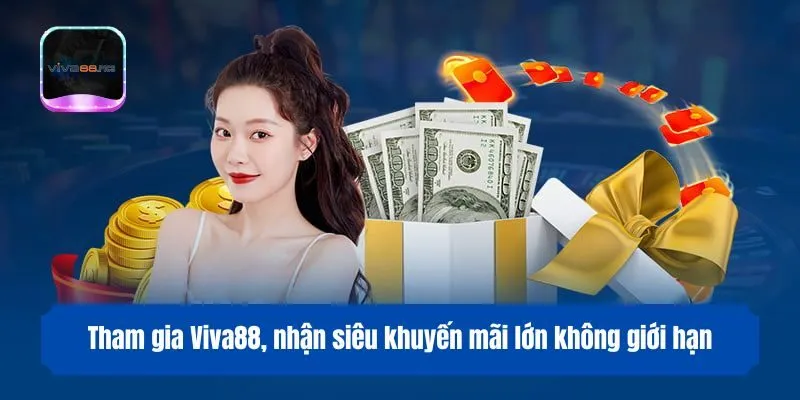 Tham gia Viva88, nhận siêu khuyến mãi lớn không giới hạn
