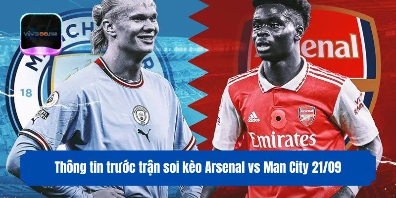 Thông tin trước trận Arsenal vs Man City 21/09