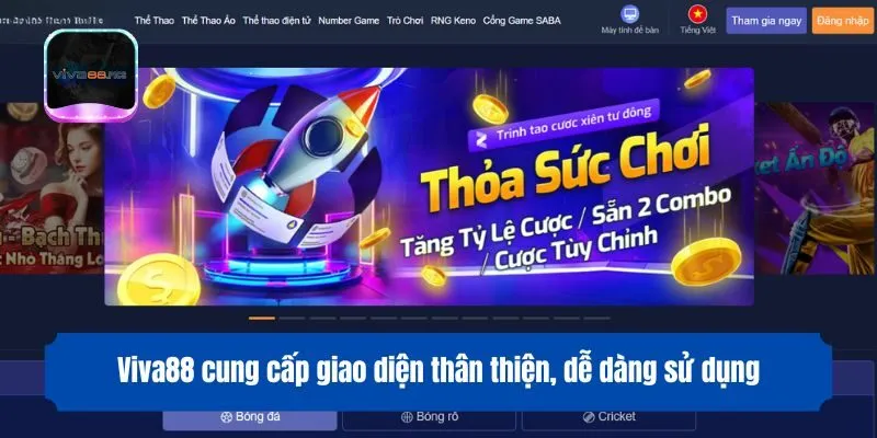 Viva88 cung cấp giao diện thân thiện, dễ dàng sử dụng